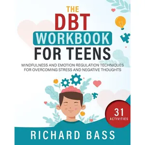 The DBT Workbook for Teens: Mindfulness and Emotion Regulation Techniques for Overcoming Stress and Negative Thoughts (Successful Parenting) Paperback – April 4, 2023