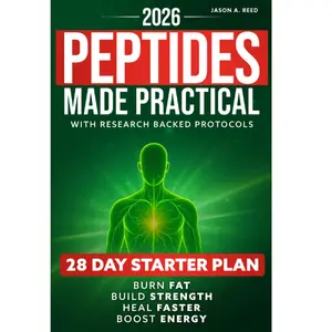 Peptides Made Practical: Burn Fat, Build Strength, Heal Faster, Boost Energy and More — With Research-Backed Peptide Protocols (Includes a 28-Day Starter Plan) Paperback