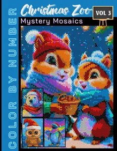 Christmas Zoo Mystery Mosaics Color by Number Volume 3: Holiday Puzzle Coloring Book for Adults and Teens Featuring Festive Animals