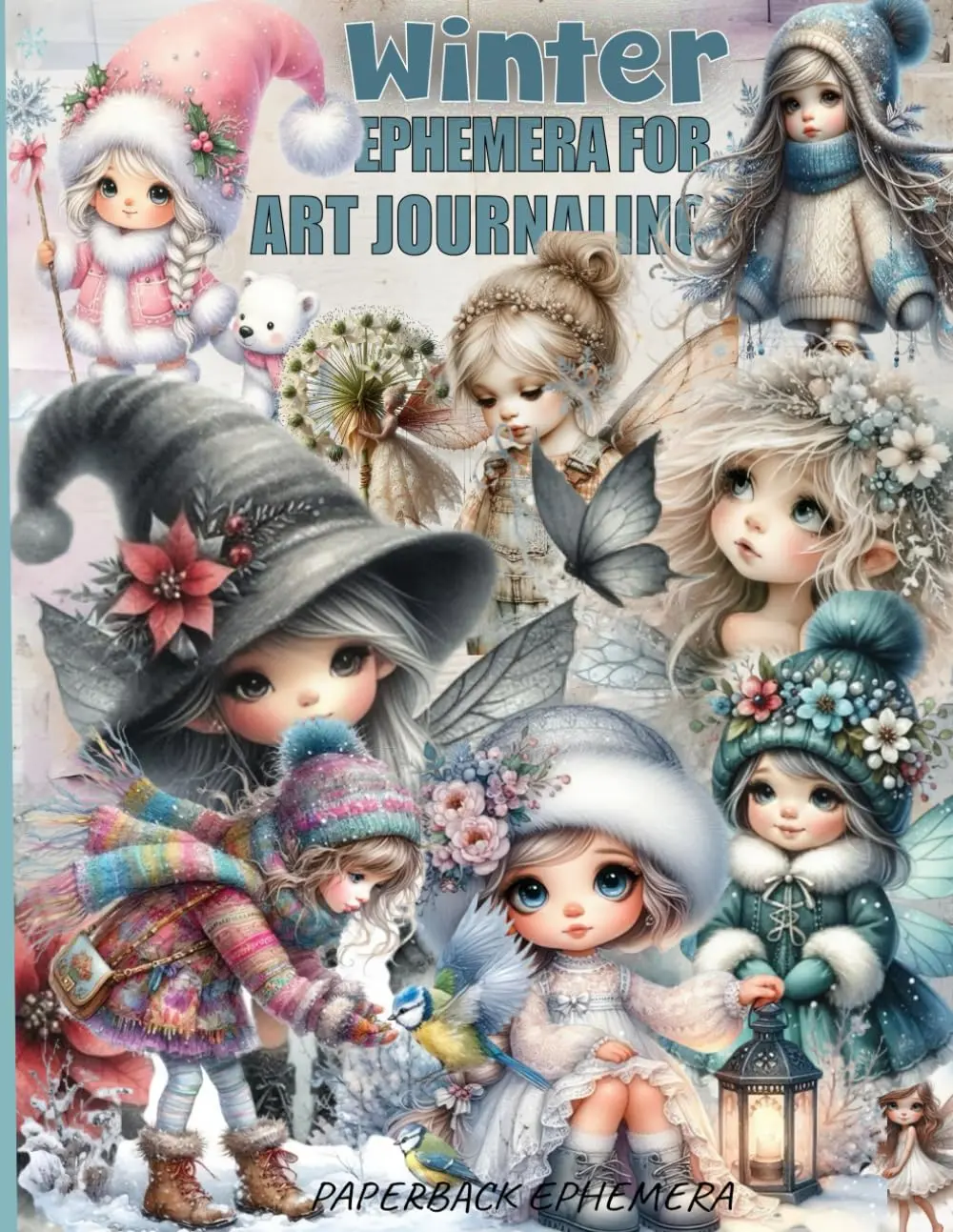 Winter Ephemera For art Journaling ATC's & Card Making Flowers & Fairies EDITION: A book with 170+ Images To Cut Out, Glue and Collage for Junk Journals, Mixed Media & Scrapbook