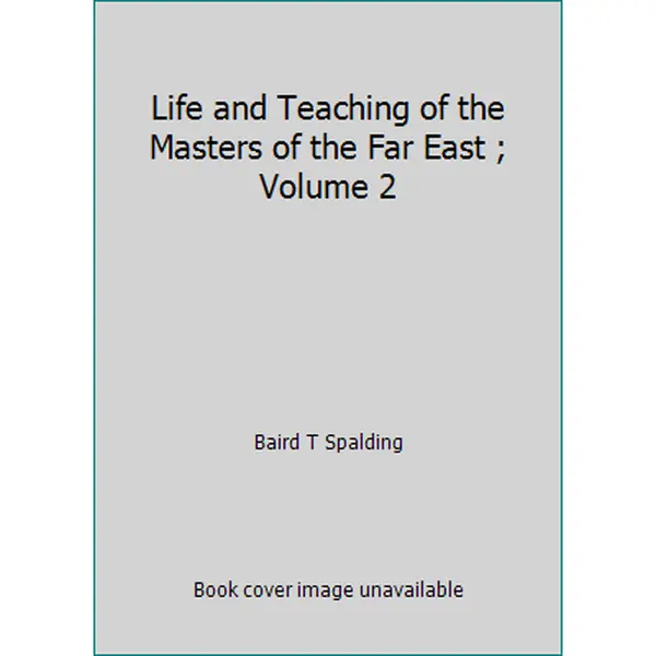 Used Hardcover Books: The Life and Teaching of the Masters of the Far East, Volume 2 by Baird T Spalding