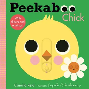 Peekaboo: Chick: (An Interactive Board Book for Babies & Toddlers with Mirror & Sliders to Push, Pull, or Turn. Cute Artwork Includes a Duck, Flowers, -- Ingela P. Arrhenius, Board Book