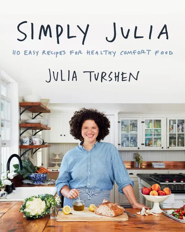 Simply Julia: 110 Easy Recipes for Healthy Comfort Food by Julia Turshen [Hardback Book]