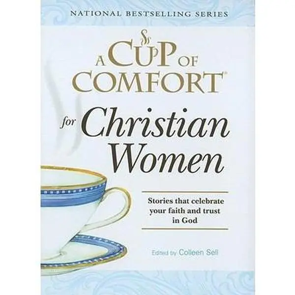 USED-A Cup of Comfort for Christian Women: Stories that celebrate your faith and trust in God by Colleen Sell (Hardcover)