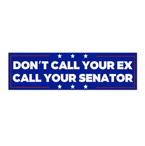 Don't Call Your Ex Call Your Senator | Bumper Sticker AND Magnet | Funny Meme Sticker | 8.7'' X 2.7'' | Waterproof Premium Quality
