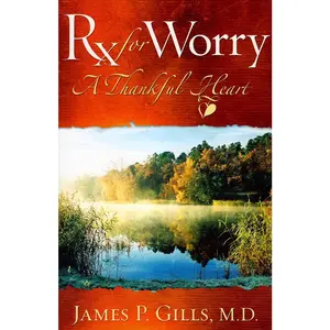 USED-RX for Worry: A Thankful Heart by Gills, James (Paperback)