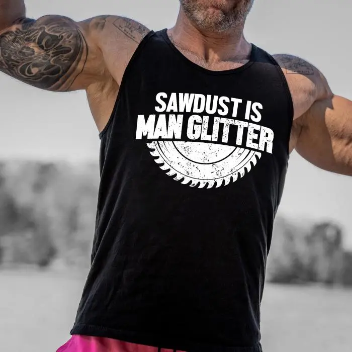 "Sawdust Is Man Glitter" Funny Woodworking Tank Top - Men's Carpenter Builder Graphic Sleeveless Shirt, Cool Handyman Dad Gift