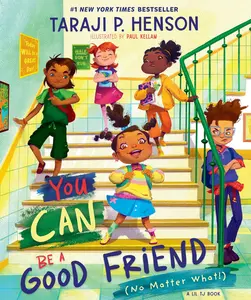 You Can Be a Good Friend (No Matter What!): A Lil Tj Book (56th NAACP Image Award Winner for Children's Literature) -- Taraji P. Henson - Hardcover