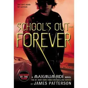 USED-School's Out--Forever: A Maximum Ride Novel by Patterson, James (Paperback)