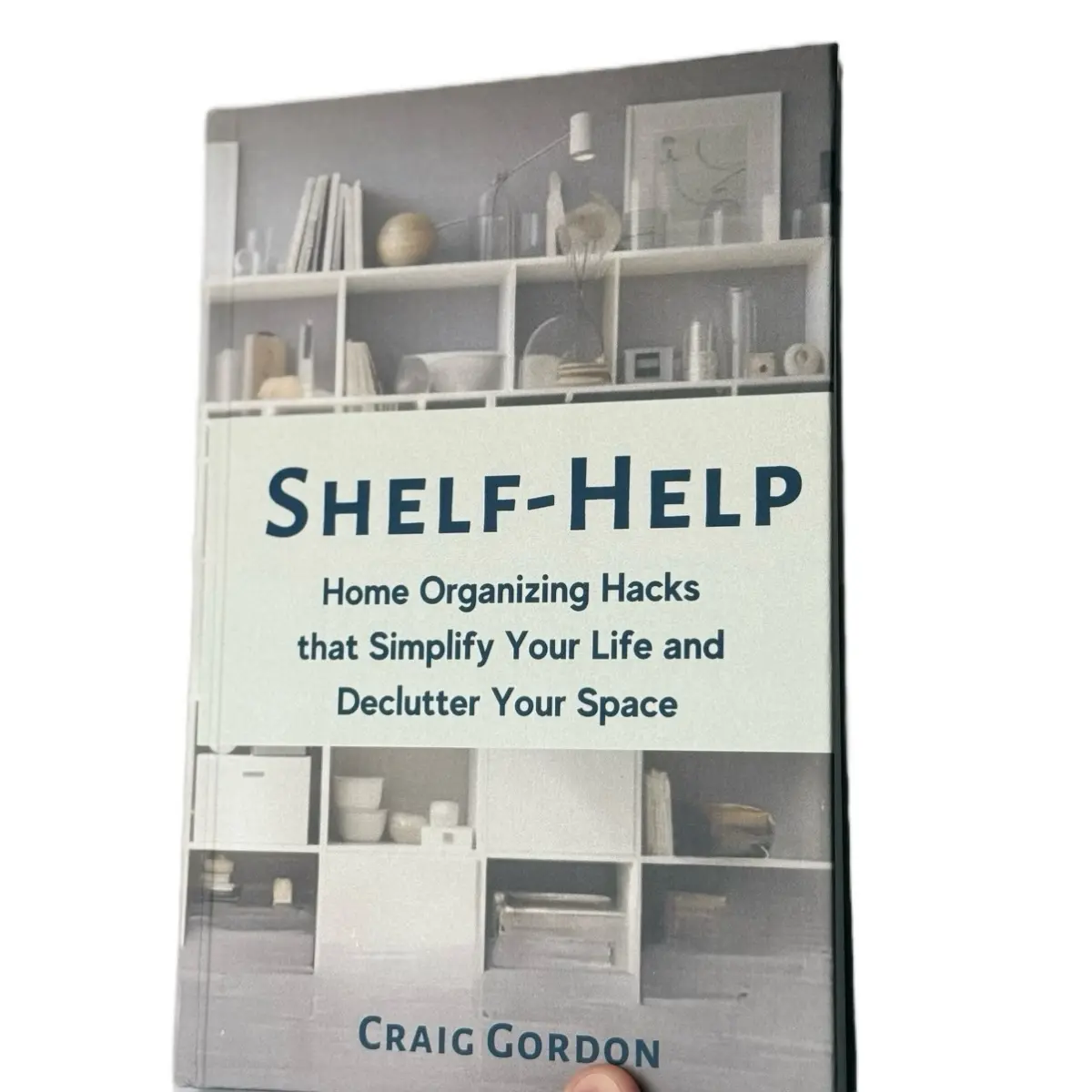 [ABEL Books] Shelf-Help: Home Organizing Hacks that Simplify Your Life and Declutter Your Space