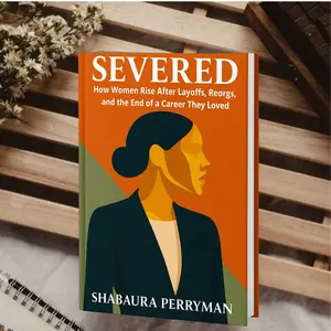 Severed: How Women Rise After Layoffs, Reorgs, and the End of a Career They Loved