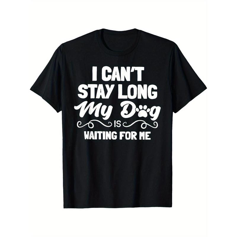 Men's "I Can't Stay Long, My Dog Is Waiting for Me" Black T-Shirt - Casual Cotton Short Sleeve Tee with Paw Print Design, Machine Washable, Dog Tee Shirts Made in USA
