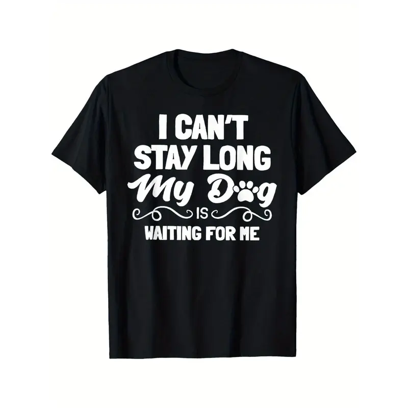 Men's "I Can't Stay Long, My Dog Is Waiting for Me" Black T-Shirt - Casual Cotton Short Sleeve Tee with Paw Print Design, Machine Washable, Dog Tee Shirts Made in USA