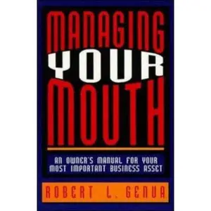 USED-Managing Your Mouth: An Owner's Manual for Your Most Important Business Asset by Robert L. Genua (Paperback)