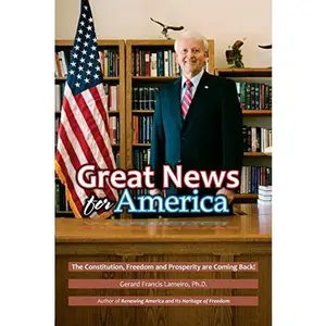 USED-Great News for America: The Constitution, Freedom and Prosperity are Coming Back! by Lameiro Ph. D., Gerard Francis (Paperback)