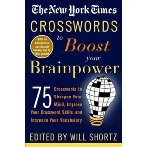 USED-The New York Times Crosswords to Boost Your Brainpower: 75 Crosswords to Sharpen Your Mind, Improve Your Crossword Skills, and Increase Your Vocabulary by The New York Times (Paperback)