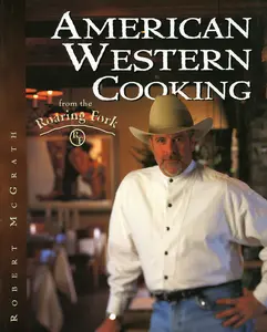 USED-American Western Cooking: From the Roaring Fork by McGrath, Robert (Hardcover)