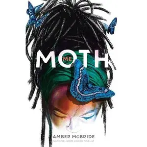 Me (Moth): (National Book Award Finalist) -- Amber McBride, Paperback