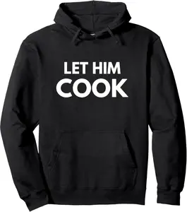 Let Him Cook Meme Funny Zoomer Humor Pullover Hoodie