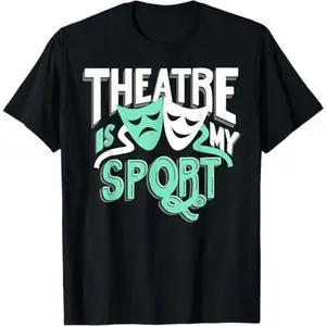Theatre Is My Sport Theater Nerd Drama Rehearsal T-Shirt