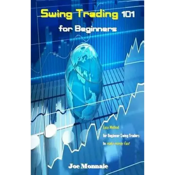 Swing Trading 101 for Beginners: Easy Method for Beginner Swing Traders to Make Money Fast - Paperback