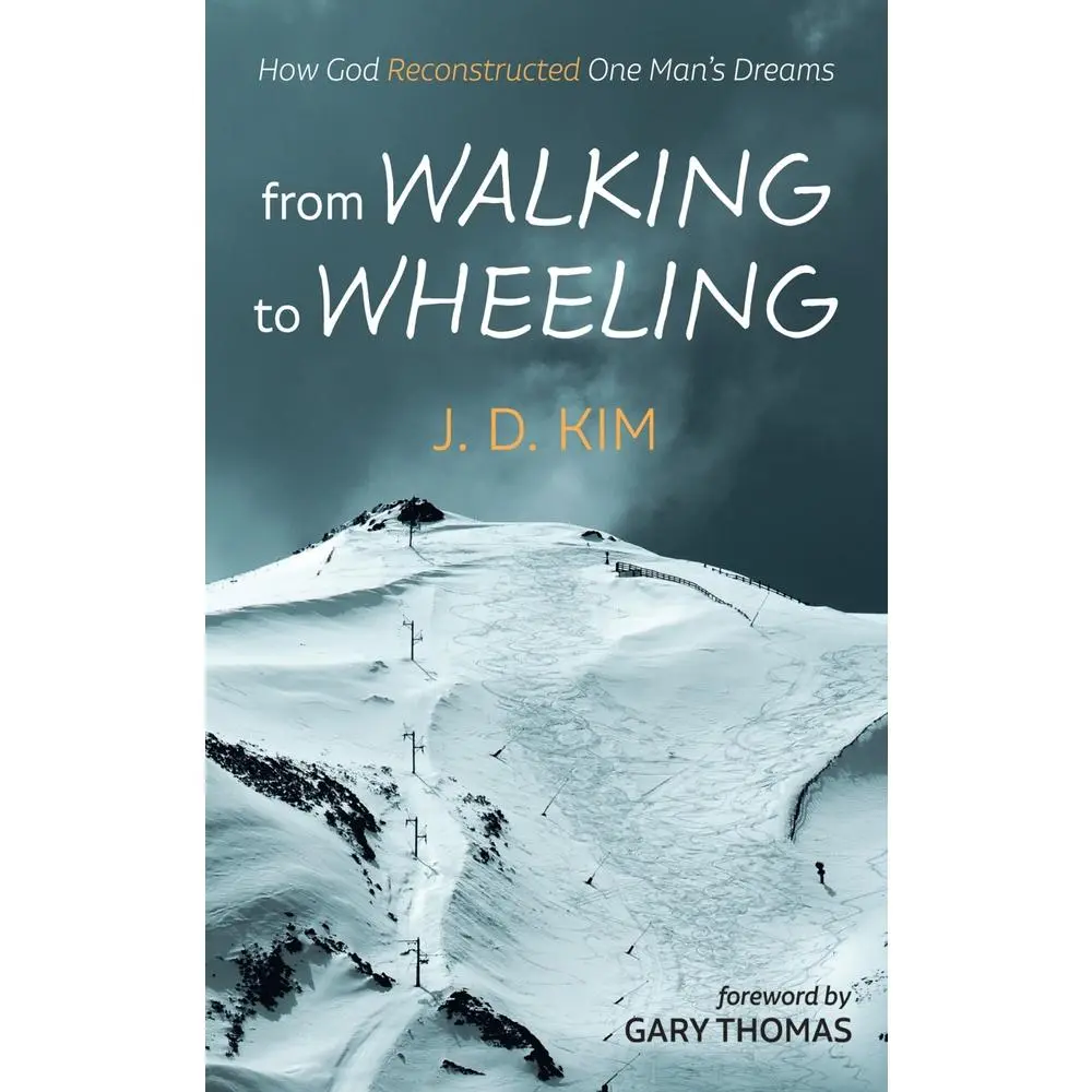 USED-From Walking to Wheeling: How God Reconstructed One Man's Dreams by Kim, J. D. (Paperback)