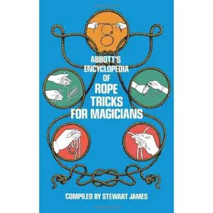 USED-Abbott's Encyclopedia of Rope Tricks for Magicians (Dover Magic Books) by Stewart James (Paperback)