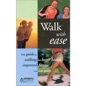 USED-Walk With Ease: Your Guide to Walking for Better Health, Improved Fitness and Less Pain by Arthritis Foundation (Paperback)