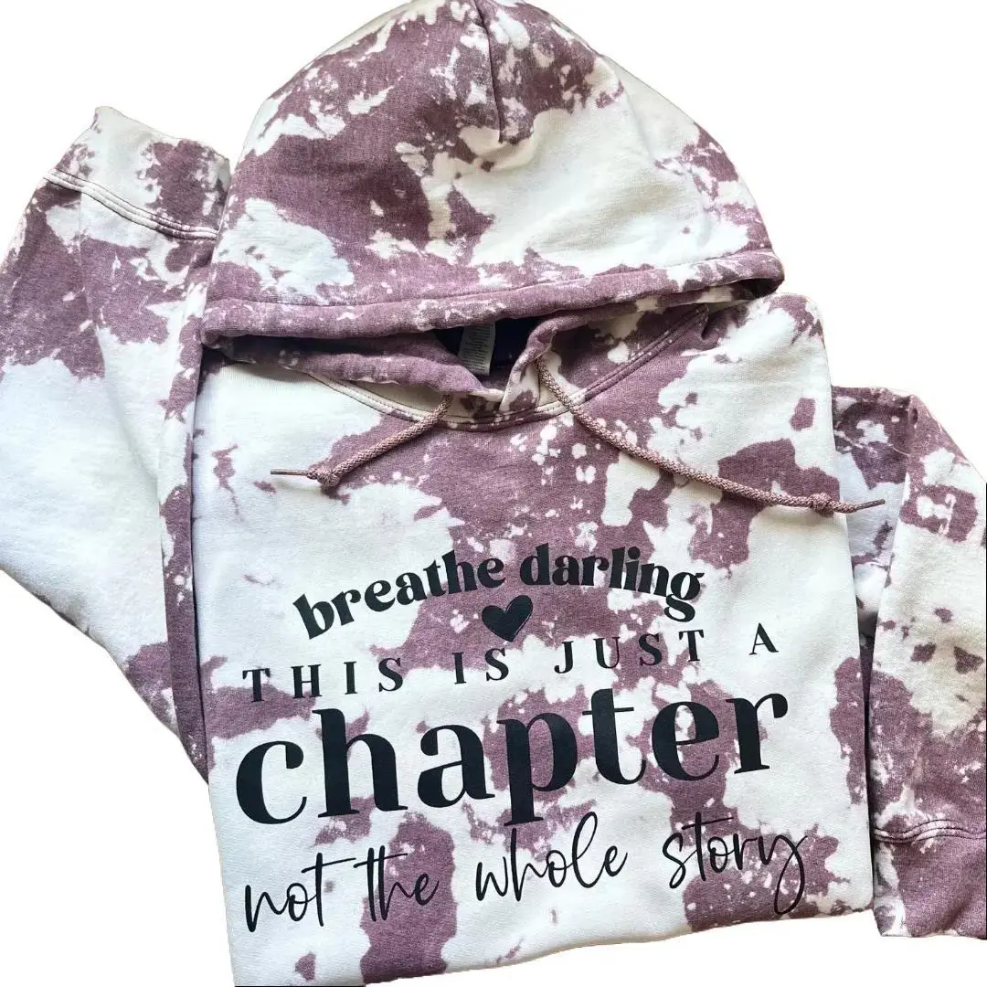 Breathe Darling Bleached Hoodie- This Is Just A Chapter Hoodie- Mental Health Hoodie
