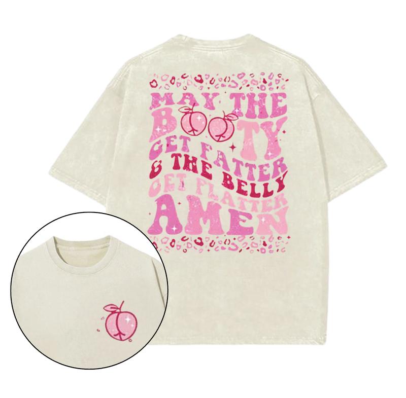 May The Booty Get Fatter Printed Gym T-Shirt, Gym Shirt, Graphic Gym Shirt, Vintage Washed Tee Conton, Gym Shirt Women, For Men, Ful Size