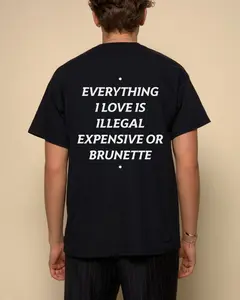 EVERYTHING I LOVE IS ILLEGAL, EXPENSIVE OR BRUNETTE T-shirt, Gift for him, Gift for Huband, Graphic Tee, Menwears, Unisex T-Shirt