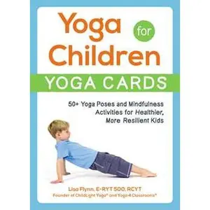 YOGA FOR CHILDREN--YOGA CARDS: 50+ YOGA POSES AND MINDFULNESS ACTIVITIES FOR HEALTHIER, MORE RESILIENT KIDS [Tradepaper]