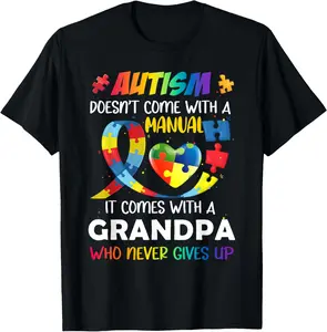 100% Cotton Autism Doesn't Come With A Manual Grandpa Autism Awareness T-Shirt