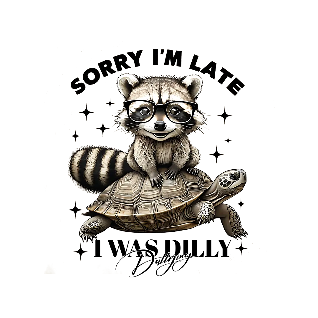 F108 Sorry I'm Late I was Dilly Dalllying 