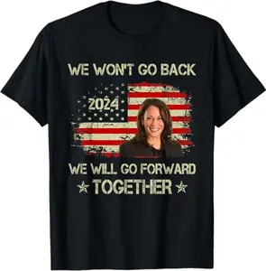 We Won't Go Back We Will Go Forward Together Kamala Harris T-Shirt