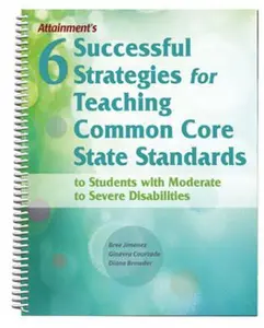 USED-Six Successful Strategies for Teaching Common Core State Standards to Students with Moderate to Severe Disabilities by Bree Jimenez (Unknown)