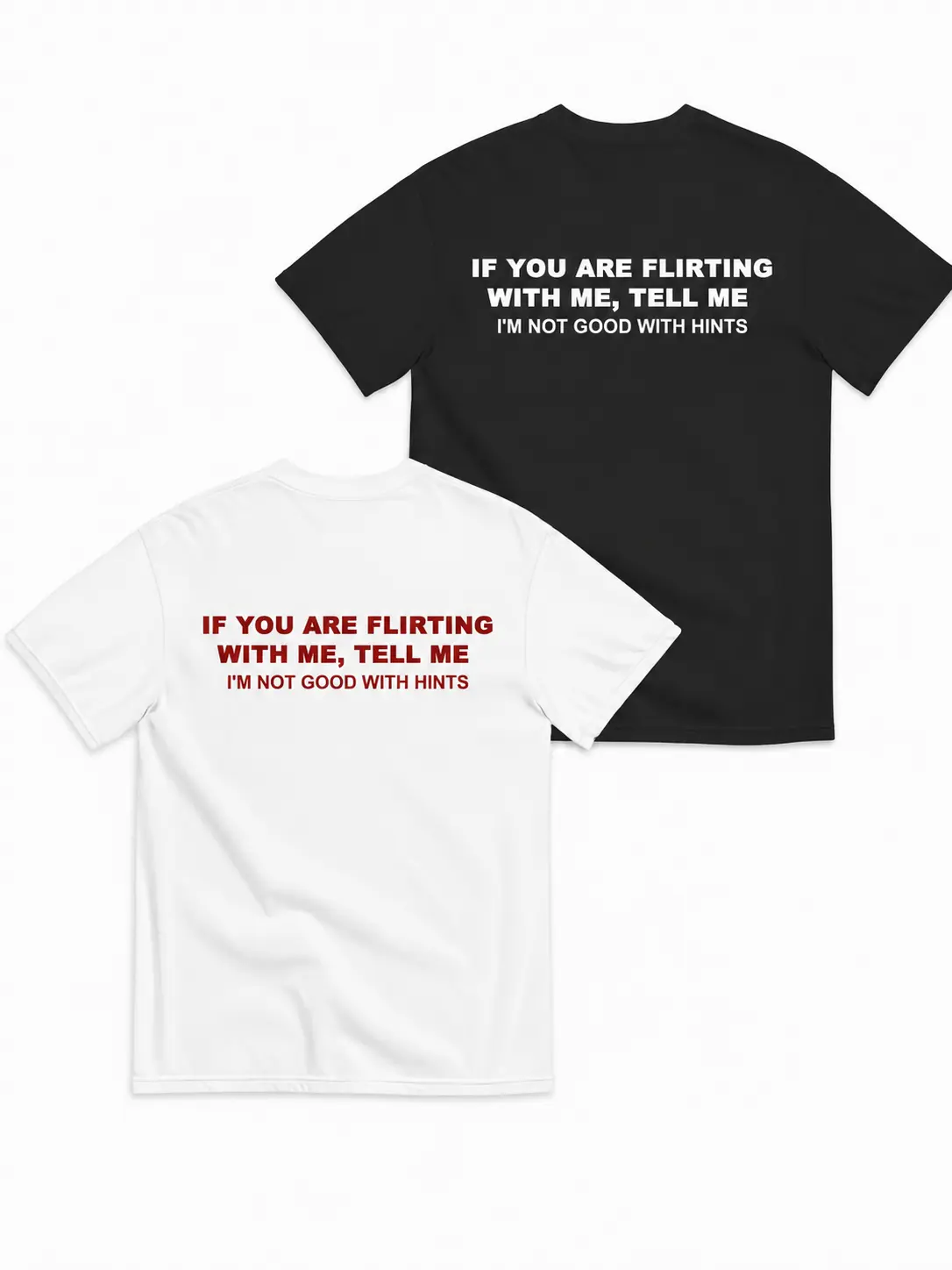 [Loud Wear] Funny Streetwear Graphic Tee – “ If You Are Flirting With Me, Tell Me " Statement T-Shirt for Men & Women, Gift for Her and Him