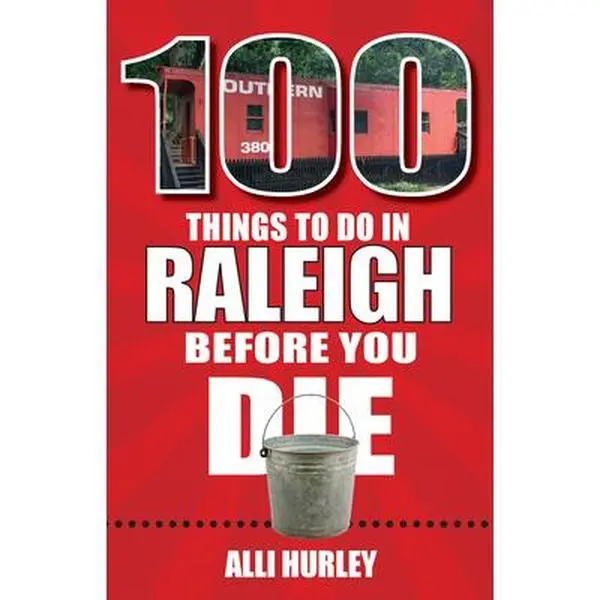 USED-100 Things to Do in Raleigh Before You Die by Hurley, Alli (Paperback)