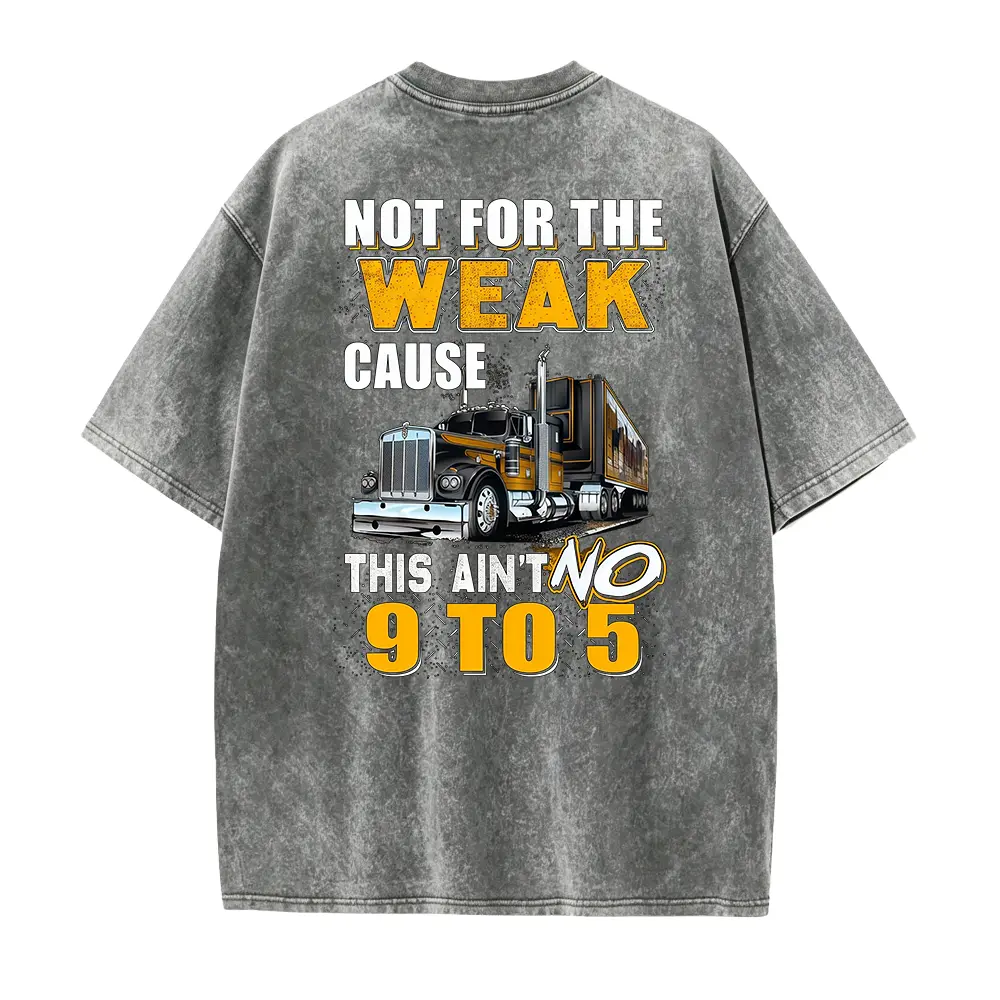 Trucker Shirt / Trucker Hoodie / Truck Shirt / Trucker T-shirt / Trucker Gift / Trucker - Not For The Weak Cause This Ain't No 9 To 5 Shirt