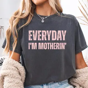 EVERYDAY IM MOTHERIN Shirt, Funny Mom Shirt, Trendy Motherhood Tee, Mother’s Day Gift, Mama Graphic Tee, Cute Mom Life Shirt, Gift for Mom, Gift for Mom, Mother's Day Humor Gift, Coffee Mama Apparel