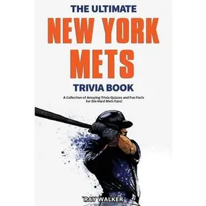 USED-The Ultimate New York Mets Trivia Book: A Collection of Amazing Trivia Quizzes and Fun Facts for Die-Hard Mets Fans! by Walker, Ray (Paperback)