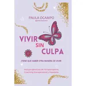 Vivir sin Culpa: Tiene que haber otra manera de vivir (Spanish Edition)