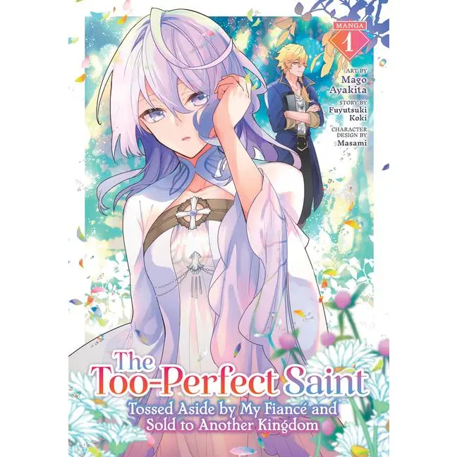 The Too-Perfect Saint: Tossed Aside by My Fiancé and Sold to Another Kingdom (Manga) Vol. 1 -- Fuyutsuki Koki - Paperback