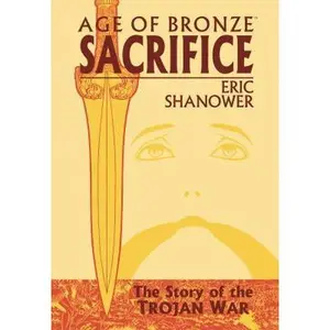 USED-Age of Bronze Volume 2: Sacrifice by Shanower, Eric (Paperback)