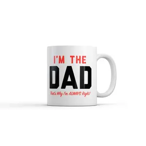 Im The Dad Thats Why Im Always Right Mug Funny Sarcastic Fathers Day Graphic Novelty Coffee Cup - 11oz Funny Coffee Mugs Ceramic Printed Drinkware Cup