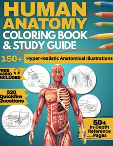 Human Anatomy Coloring Book and Study Guide: 150+ Hyper-Realistic Anatomical Illustrations, 50+ In-depth Anatomy and Physiology Study Guide Pages, and ... Medical, Nursing, and Healthcare Students.