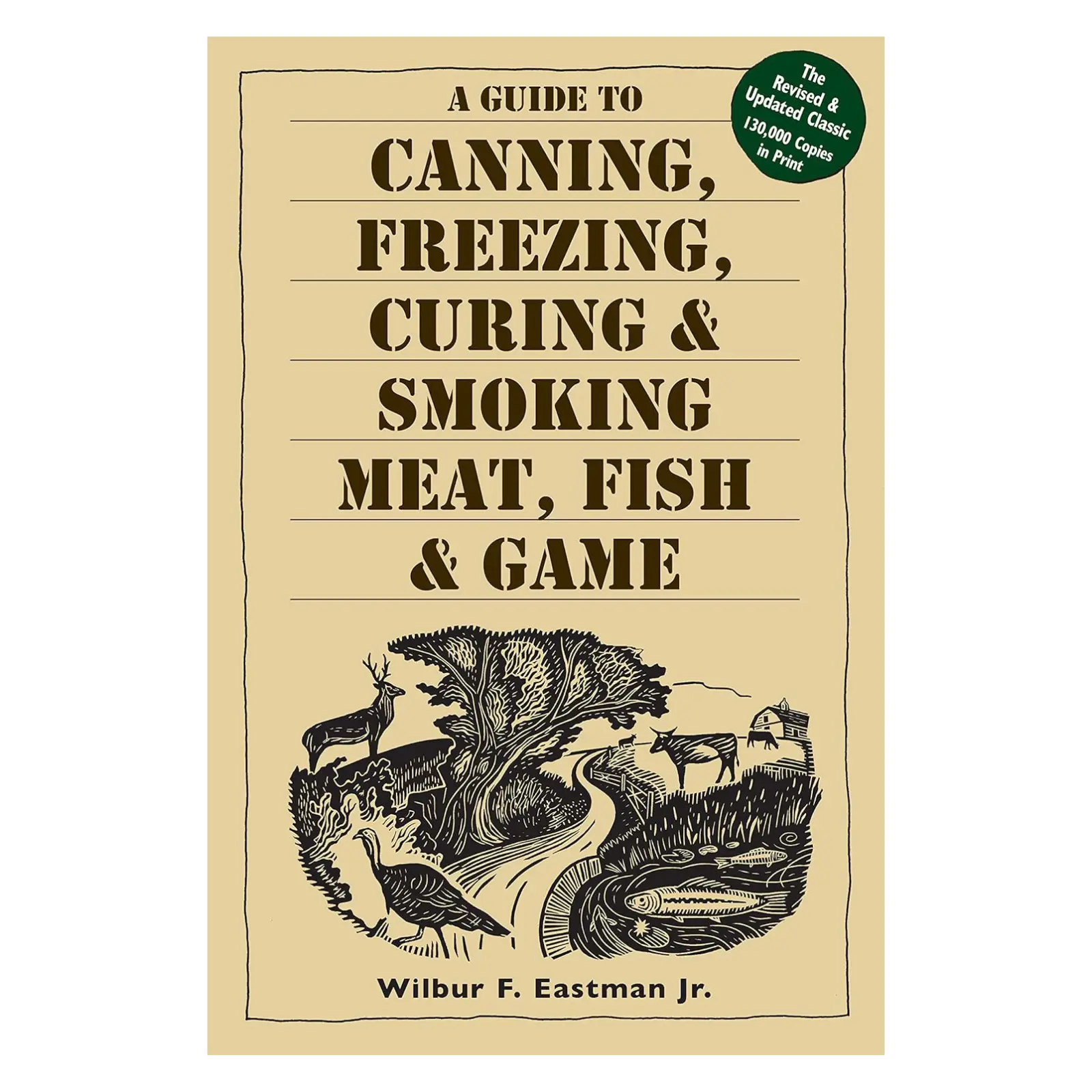 A Guide to Canning, Freezing, Curing & Smoking Meat, Fish & Game Paperback – Illustrated, August 15, 2002