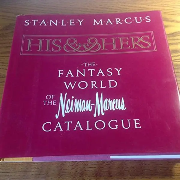 USED Book - His and Hers: The Fantasy World of the Neiman-Marcus Catalog by Stanley Marcus (Hardcover) - english