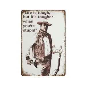"Life is tough, but it's tougher when you're stupid" Aluminum 2D Flat Cowboy Legend Vintage Wall Art Dust-Proof Home Decorative Sign 8*12in 12*18in