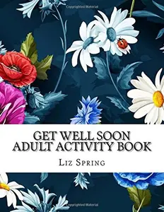 USED-Get Well Soon Adult Activity Book: Large Print Adult Activity Book For Women With Mazes, Coloring, Word Search and Dot To Dot (Get Well Soon Adult Activity Books) by Liz Spring (Paperback)